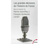 Patrice Gueniffey – Les grandes décisions de l'histoire de France – Essai – Poche
