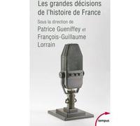 Les grandes décisions de l'histoire de France Patrice Gueniffey (Directeur éditorial), François-Guillaume Lorrain (Directeur éditorial)