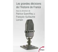 Les grandes décisions de l'histoire de France - François-Guillaume Lorrain - Perrin - Poche - Essai