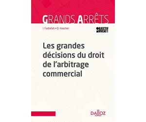 Les grandes décisions du droit de l'arbitrage commercial