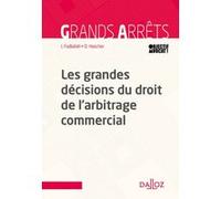 Les grandes décisions du droit de l'arbitrage commercial Dominique Hascher (Auteur), Ibrahim Fadlallah (Auteur)