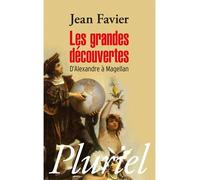 Les grandes découvertes D’Alexandre à Magellan - Jean Favier - Hachette Pluriel Reference - Poche - Etude