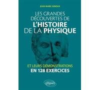 Les grandes découvertes de l'histoire de la physique et leurs démonstrations en 128 exercices