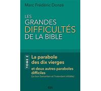 Les grandes difficultés de la Bible. Tome 2 La parabole des dix vierges et deux autres paraboles difficiles - Marc Frédéric Donzé - Seneve Eds - broché - Etude