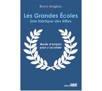 Les grandes écoles La fabrique des meilleurs - Bruno Magliulo - Fabert Eds - broché - Guide