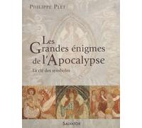 Les grandes énigmes de l'Apocalypse : La clé des symboles