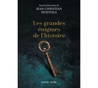 Les grandes énigmes de l'histoire Jean-Christian Petitfils (Directeur éditorial), Collectif (Contributions)
