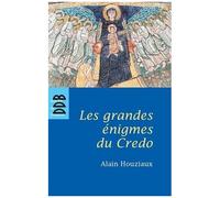 Les Grandes Énigmes Du Credo