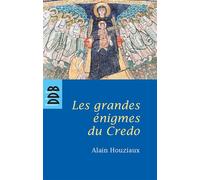 Les Grandes Enigmes du Credo - Alain Houziaux - Desclée De Brouwer - broché - Essai