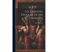 Les Grandes Époques De Mr Thebault