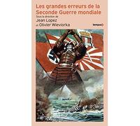 Jean Lopez – Les grandes erreurs de la Seconde Guerre mondiale – Essai – Poche