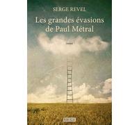 Les grandes évasions de Paul Métral - Serge Revel - Rouergue - broché - Roman