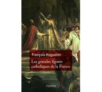 Les grandes figures catholiques de France
