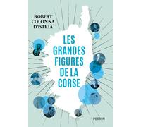 Les grandes figures de la Corse - Robert Colonna d'Istria - Perrin - broché - Essai