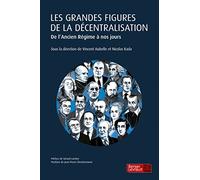 Les Grandes Figures De La Décentralisation - De L'ancien Régime À Nos Jours