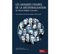 Les grandes figures de la décentralisation: de l'Ancien Régime à nos jours