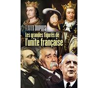 Les grandes figures de l'unité française