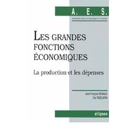 Les grandes fonctions économiques - 1 - La production et les dépenses - la production et les dépenses - Jean-François Renaud - Ellipses - Livre