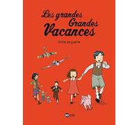 Les Grandes Grandes Vacances - Tome 1 - Drôle De Guerre