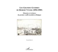 Les Grandes guerres de Robert Vivier (1894-1989) Mémoires et écritures du premier conflit mondial en Belgique - Nicolas Mignon - L'harmattan - broché - Récit