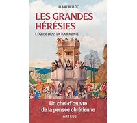 Les grandes hérésies: L'Eglise dans la tourmente