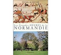 Les Grandes Heures de la Normandie Michel De Decker (Auteur)