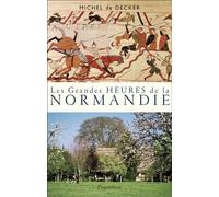 Les Grandes Heures de la Normandie - Michel De Decker - Pygmalion - broché - Etude