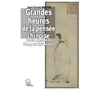 Grandes Heures De La Pensée Chinoise - De La Dynastie Song Au Xxe Siècle