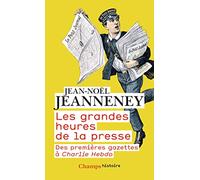Les grandes heures de la presse – Des premières gazettes à Charlie Hebdo