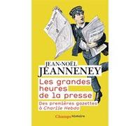 Les grandes heures de la presse Jean-Noël Jeanneney (Auteur)