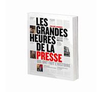 Les grandes heures de la presse qui ont fait l'histoire