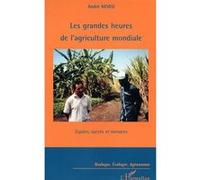 Les grandes heures de l'agriculture mondiale Espoirs, succès et menaces - André Neveu - L'harmattan - broché - Etude