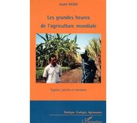 Les grandes heures de l'agriculture mondiale Espoirs, succès et menaces - André Neveu - L'harmattan - broché - Etude