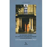 Les grandes heures de L'institut d'études politiques d'aix-en-provence, 1956-2006 : Le cinquantenaire d'une bonne maison