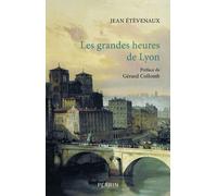 Les grandes heures de Lyon - Jean Étevenaux - Perrin - broché - Essai