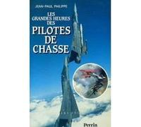 Les grandes heures des pilotes de chasse