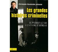 Les Grandes Histoires criminelles: De Pierrot le Fou à l'affaire d'Outreau