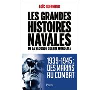 Les grandes histoires navales de la seconde guerre mondiale - Loïc Guermeur - Plon - broché - Essai