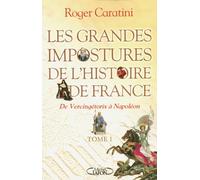 Les grandes impostures de l'histoire de France - tome 1 De Vercingétorix à Napoléon (01)