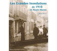 Les grandes inondations de 1910 en haute-marne - Bruno Pernot - Gueniot Dominique Eds - broché - Monographie