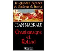Les Grandes Légendes De L'histoire De France - Charlemagne Et Roland