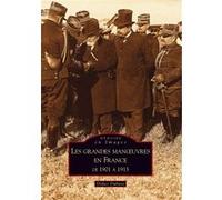 Les Grandes manœuvres en France de 1901 à 1913 Didier Dubant (Auteur)