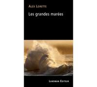Les grandes marées - Alex Lorette - Lansman Eds - broché - Théâtre