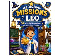 Les Grandes Missions de Léo: 50 défis éducatifs dans le laboratoire magique