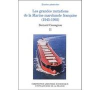 Les grandes mutations de la marine marchande française (1945-1995) CASSAGNOU B. (Auteur)