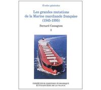 Les Grandes Mutations De La Marine Marchande Française (1945-1995) - Tome 1
