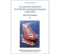 Les grandes mutations de la marine marchande française (1945-1995) Tome 2 1945-1995 - CASSAGNOU B. - Igpde Cheff - broché - Etude