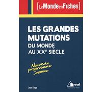 Les grandes mutations du monde au 20ème siècle: avec cartes en couleurs, nouveau programme prépas commerciales