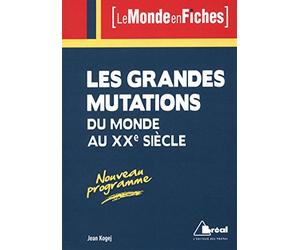 Les grandes mutations du monde au 20ème siècle: avec cartes en couleurs, nouveau programme prépas commerciales