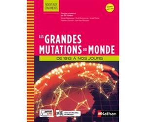 Les Grandes Mutations du monde - de 1913 à nos jours Éric Godeau (Directeur éditorial), Éric Godeau (Auteur), Ismaël Ferhat (Auteur), Matthieu Osmont (Auteur), Nicolas Balaresque (Auteur), Noël Bonhom